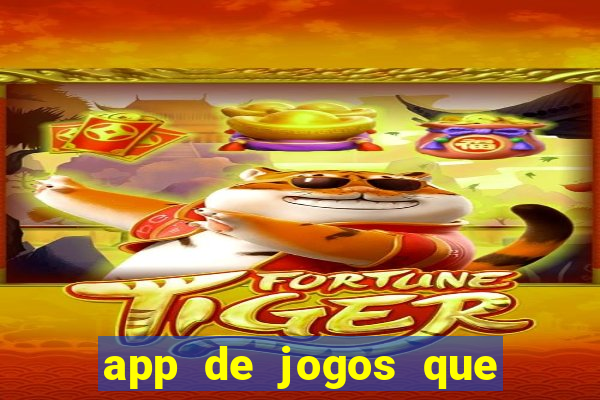 app de jogos que ganha dinheiro de verdade